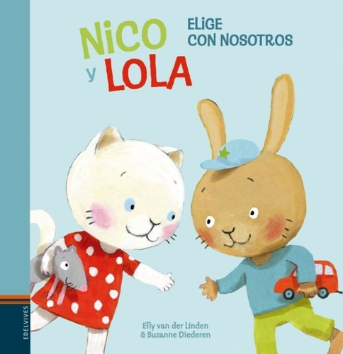 Libro Nico Y Lola - Elige Con Nosotros - Juegos Y Actividades Letra Mayuscula, de Diederen, Suzanne. Editorial Edelvives, tapa dura en español, 2020