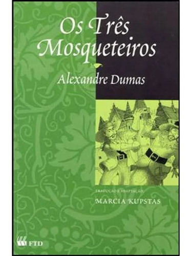 Tres Mosqueteiros, Os, De Dumas Pere, Alexandre. Editora Ftd, Capa Mole Em Português