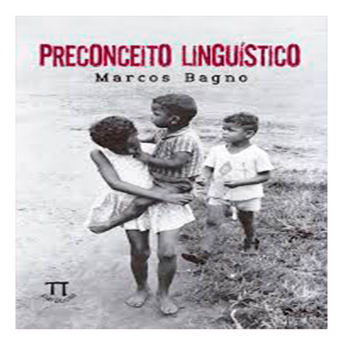 Livro - Preconceito Linguístico, De Marcos Bagno. Editora Parabola, Capa Mole, Edição 56ª Em Português, 2015