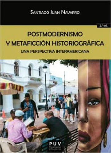 Postmodernismo Y Metaficcion Historiografica 2a Ed  - Juan N