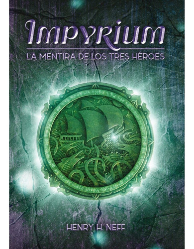 Impyrium. La Mentira De Los Tres Héroes