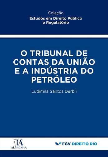 Libro Tribunal Contas Da Uniao E A Industria Petroleo De Der
