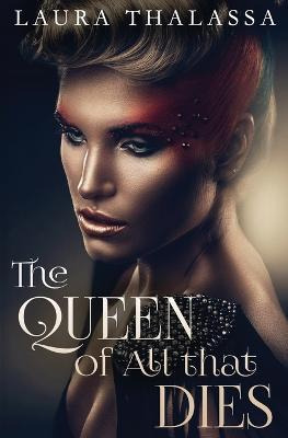 Libro The Queen Of All That Dies - Laura Thalassa