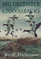 Libro Big December Canvasbacks, Revised - Worth Mathewson
