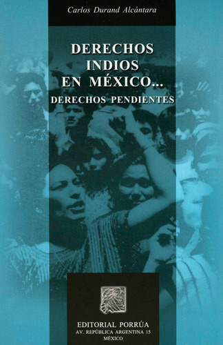 Libro Derechos Indios En Mexico Derechos Pendientes Porrua