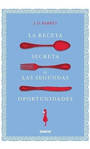 La Receta Secreta De Las Segundas Oportunidades- J D Barrett