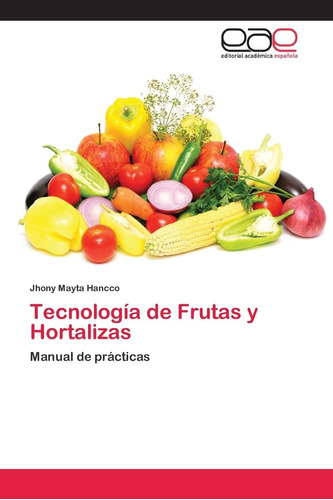 Libro: Tecnología Frutas Y Hortalizas: Manual Práctica