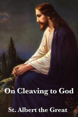 Libro On Cleaving To God - St Albert The Great