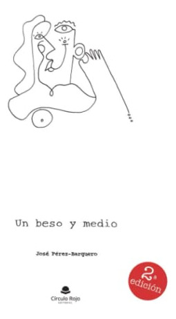 Libro Un Beso Y Medio De José Pérez Barquero