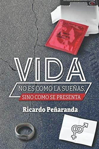 Vida: No Es Como La Sueñas, Sino Como Se Presenta