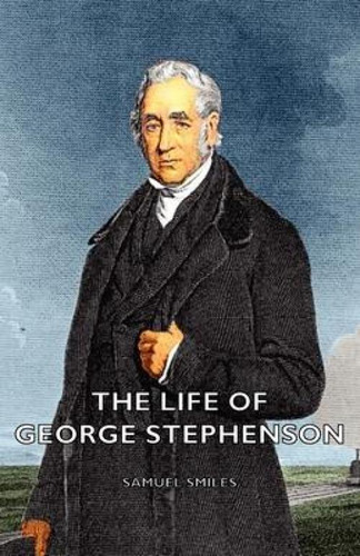 Libro The Life Of George Stephenson - Samuel Smiles