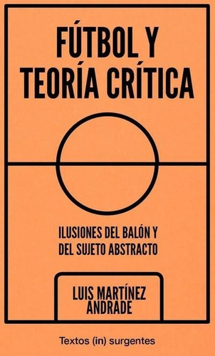 Futbol Teoria Y Critica. Luis Martinez Andrade. Lavoragine