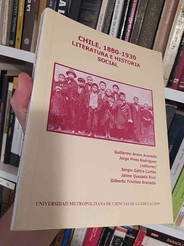 Chile 1880-1930: Literatura E Historia Social Guillermo Brav