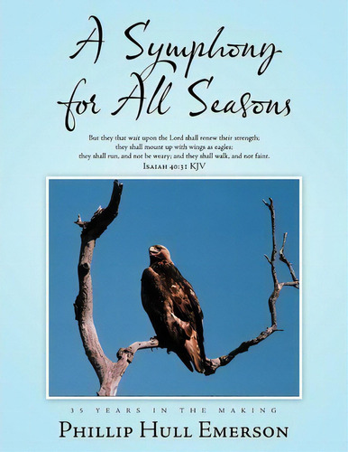A Symphony For All Seasons, De Phillip Hull Emerson. Editorial Authorhouse, Tapa Blanda En Inglés