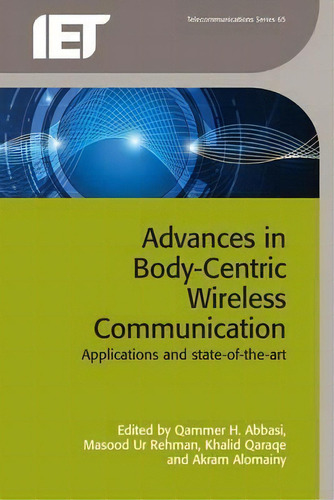 Advances In Body-centric Wireless Communication : Applications And State-of-the-art, De Akram Alomainy. Editorial Institution Of Engineering And Technology, Tapa Dura En Inglés