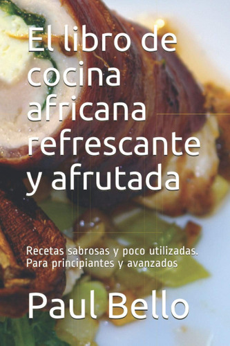 Libro: El Libro De Cocina Africana Refrescante Y Afrutada: R