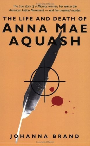 The Life And Death Of Anna Mae Aquash - Brand,...