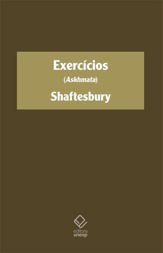 Exercícios (Askhmata), de Shaftesbury (Anthony Ashley Cooper). Editorial Fundação Editora da Unesp, capa mole em português, 2016