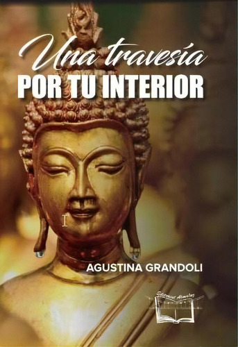 Una Travesia Por Tu Interior, De Agustina Grandoli. Editorial Almaluz Editorial S.a., Tapa Blanda, Edición 2019 En Español