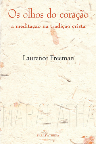 Os olhos do coração, de Freeman, Laurence. Editora Associação Palas Athena do Brasil, capa mole em português, 2004