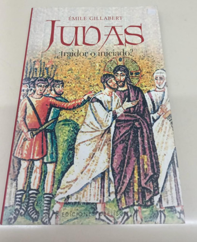 Judas ¿traidor O Iniciado? * Gillabert Emile