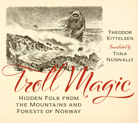 Libro Troll Magic: Hidden Folk From The Mountains And For...