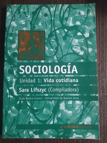 Libro Sociología Unidad 1 Vids Cotidiana Cbc Sara Lifszyc