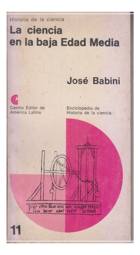 La Ciencia En La Baja Edad Media. Jose Babini. Centro 