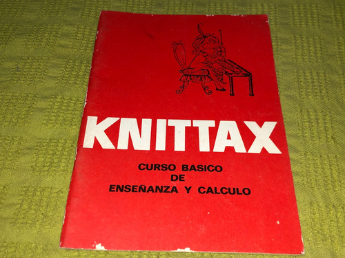 Curso Básico De Enseñanza Y Cálculo - Knittax