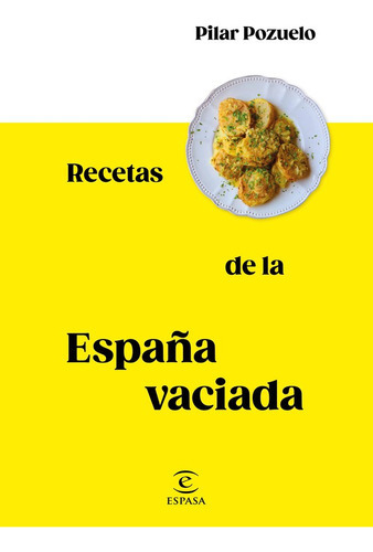 Recetas De La España Vacia ( Libro Original ), De Pilar Pozuelo, Pilar Pozuelo. Editorial Espasa En Español