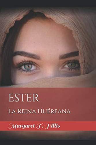 Libro: Ester: La Reina Huerfana (spanish Edition)