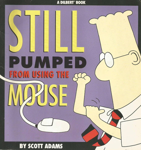 Dilbert - Still Pumped From Using The Mouse - Hq - Em Inglês