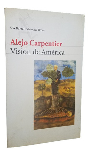 Vision De America Alejo Carpentier Seix Barral Ensayo