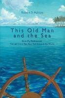 Libro This Old Man And The Sea : How My Retirement Turned...