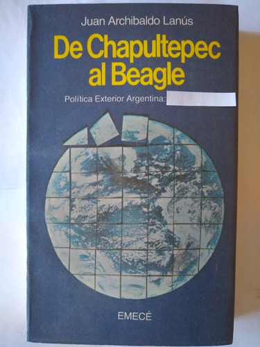 De Chapultepec Al Beagle - Juan Archivaldo Lanús - Emece