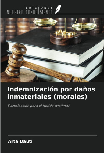 Libro: Indemnización Por Daños Inmateriales (morales): Y El