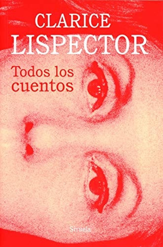 Todos Los Cuentos (clarice Lispector) - Clarice Lispector