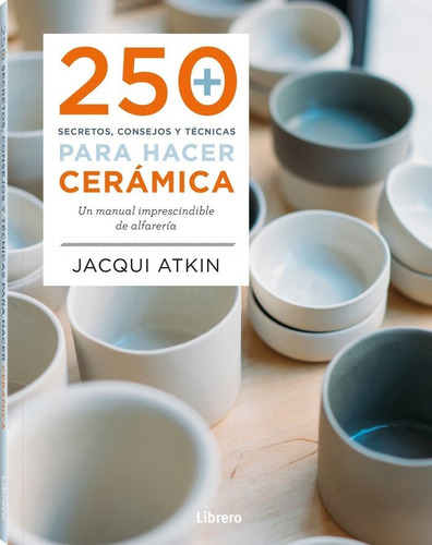 Libro 250 Secretos Consejos Y Tecnicas Para Ceramica - Aa...