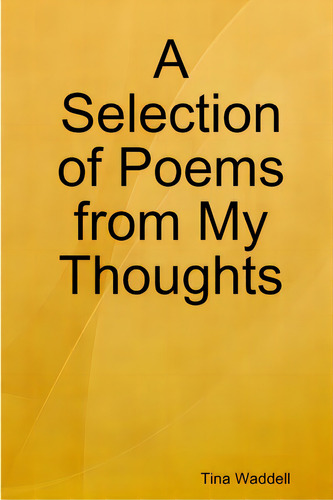 A Selection Of Poems From My Thoughts, De Waddell, Tina. Editorial Lulu Pr, Tapa Blanda En Inglés