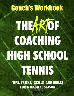 Libro The Art Of Coaching High School Tennis : Coach's Wo...