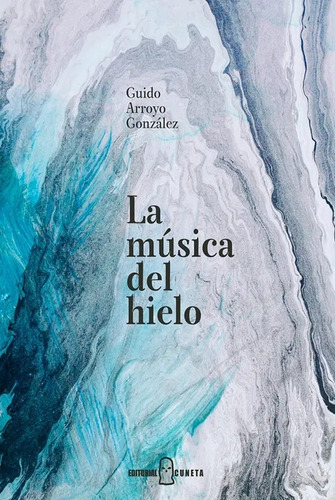 Libro La Música Del Hielo - Guido Arroyo González - Cuneta