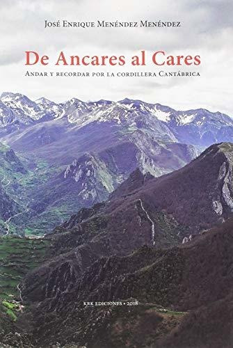 De Ancares Al Cares: Andar Y Recordar Por La Cordillera Cant