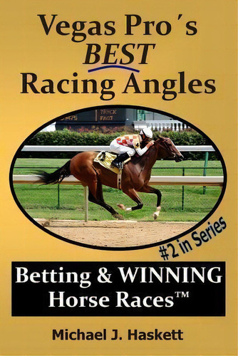 Vegas Pro's Best Racing Angles : Betting & Winning Horse Races, De Michael Haskett. Editorial Durango Publishing Corporation, Tapa Blanda En Inglés