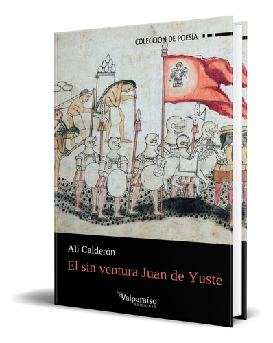 Libro El Sin Ventura Juan De Yuste [ Alí Calderón ] Original, De Alí Calderón. Editorial Valparaiso Ediciones, Tapa Blanda En Español, 2023