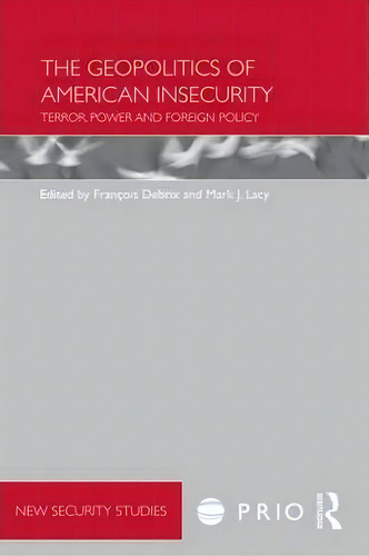 The Geopolitics Of American Insecurity, De Francois Debrix. Editorial Taylor Francis Ltd, Tapa Blanda En Inglés
