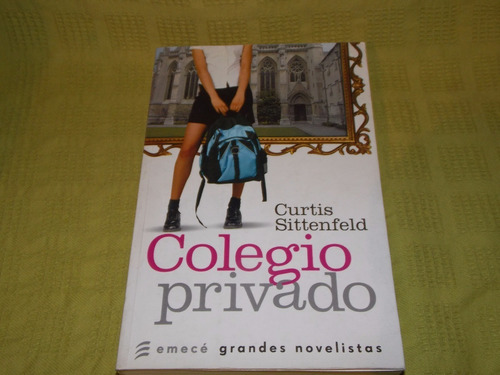 Colegio Privado - Curtis Sittenfeld - Emecé