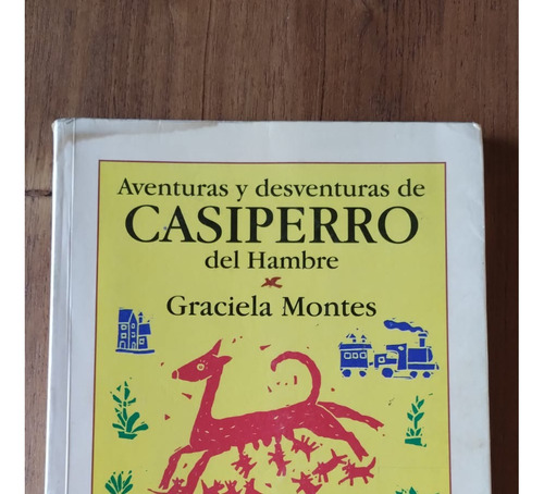 Aventuras Y Desventuras De Casiperro. Graciela Montes.