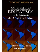 Comprar Modelos Educativos En La Historia De America Latina, De Grego Weinberg. Serie Modelos Educativos Editorial Az Editora, Tapa Rustica En Español, 2023