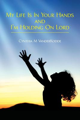 Libro My Life Is In Your Hands And I'm Holding On Lord - ...