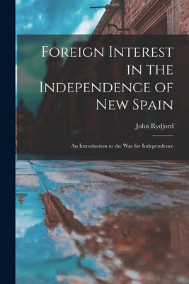 Libro Foreign Interest In The Independence Of New Spain: ...